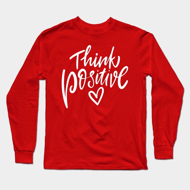 THINK POSITIVE Long Sleeve T-Shirt by mmpower